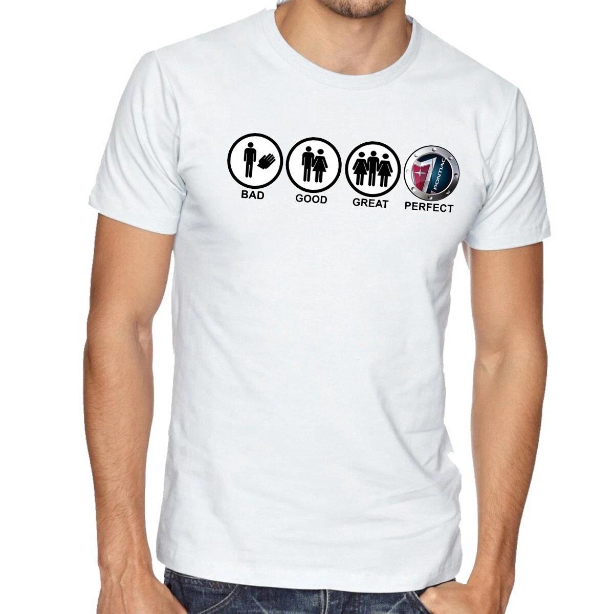 Pontiac BAD-GOOD-GREAT-PERFECT CAR White T-Shirt - 726- S