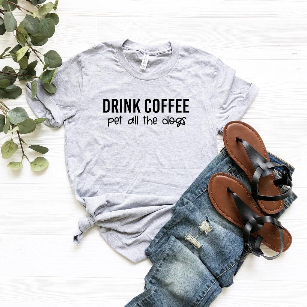 Drink Coffee Pet All the Dogs Coffee T-Shirt | Coffee Lover’s Shirt | Coffee T-Shirt | Dog Mom Shirt | Funny Coffee Gift