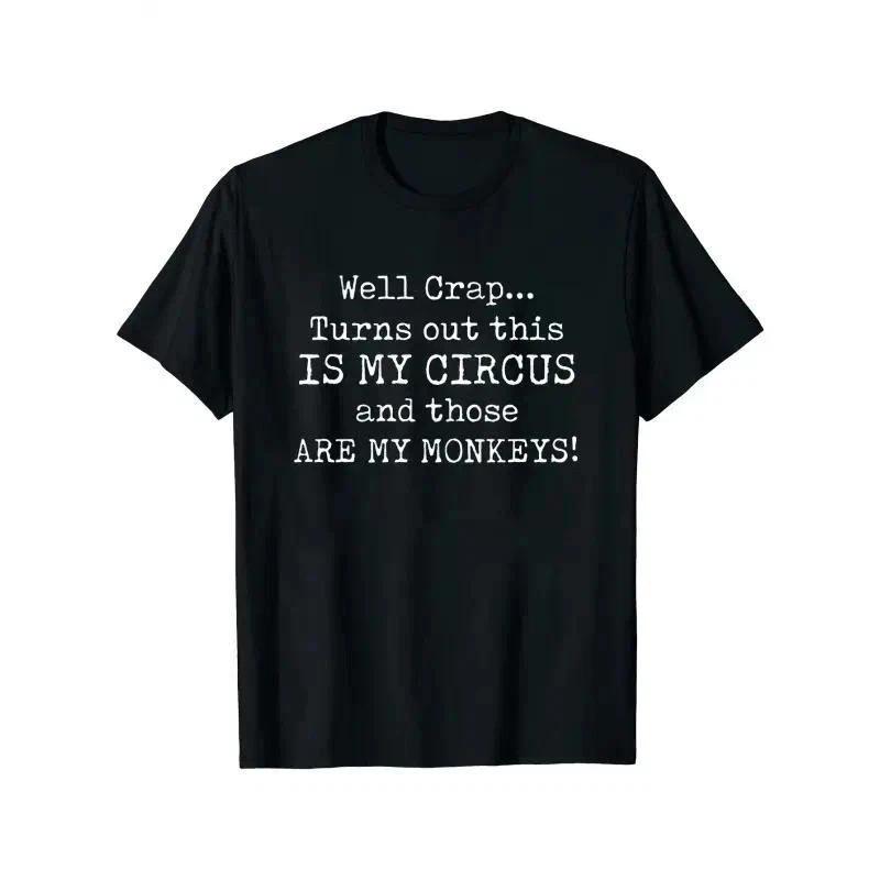 Well Crap This Is My Circus Those Are My Monkeys Funny Sarcastic Chaos Shirt 2XL