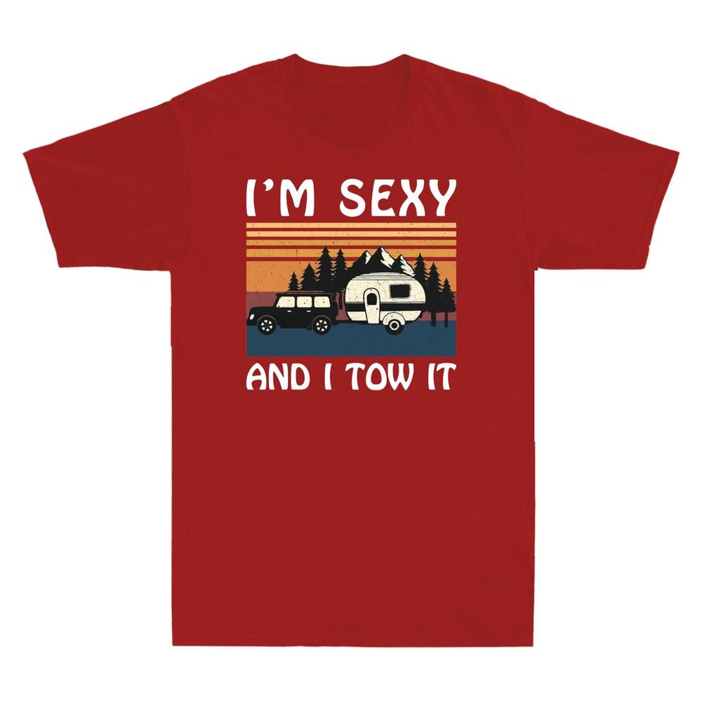 Im Sexy and I Tow It Funny Caravan Camping Trailer Vintage Retro Unisexs TShirt