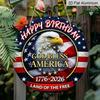 2D Flat, 1pc Round Happy Birthday America Aluminum Hanging Sign, "God Bless America" Bald Eagle 1776-2026 Design, Retro Distressed Patriotic Metal