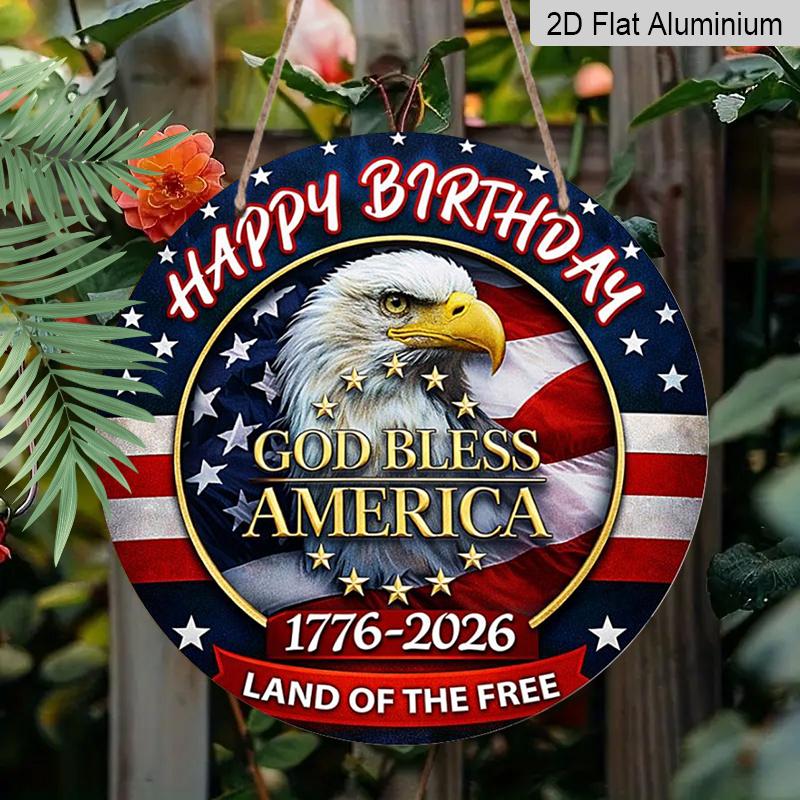 2D Flat, 1pc Round Happy Birthday America Aluminum Hanging Sign, "God Bless America" Bald Eagle 1776-2026 Design, Retro Distressed Patriotic Metal