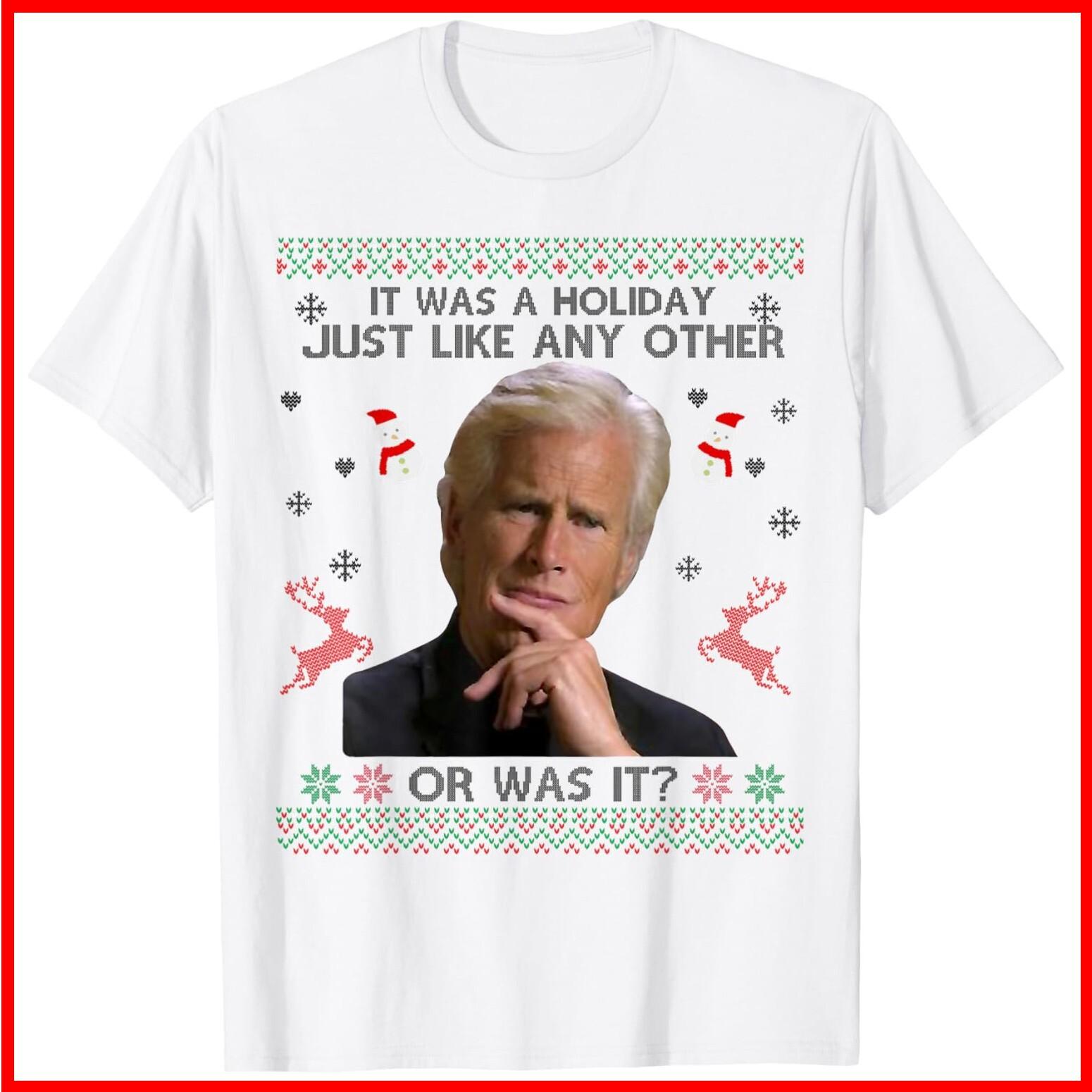 Funny It Was A Holiday Just Like Any Other Or Was It White Cotton T-Shirt S-5XL XXXXL