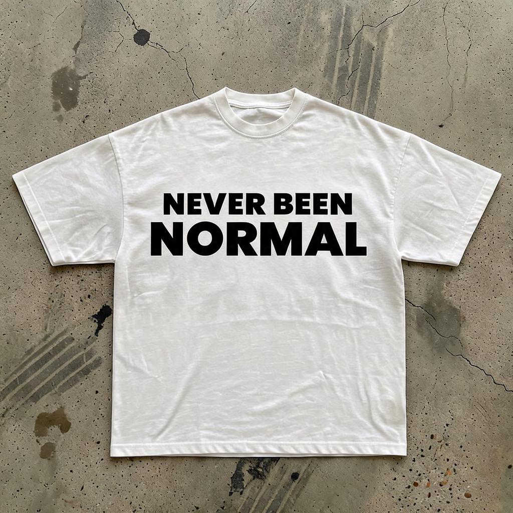 Never Been Normal T-Shirt | Graphic Quote Tee
