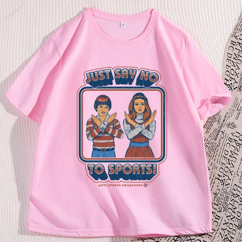 Say No To Sports T Shirt Funny Cotton Short Sleeve Round Neck Tshirt Unisex Streetwear Casual Loose Tee Shirt Clothes Oversized