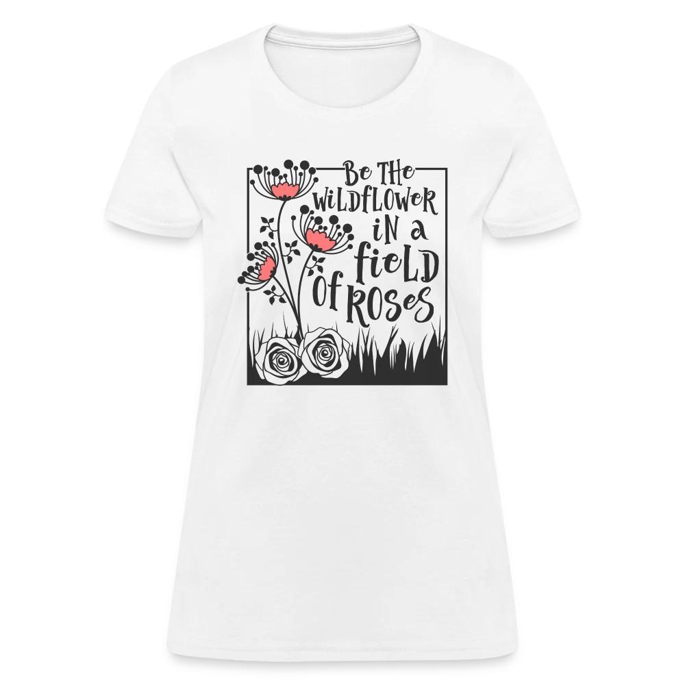 Be The Wildflower In A Field of Roses Women s Contoured 100% Cotton T-shirt Mens Tees Top L