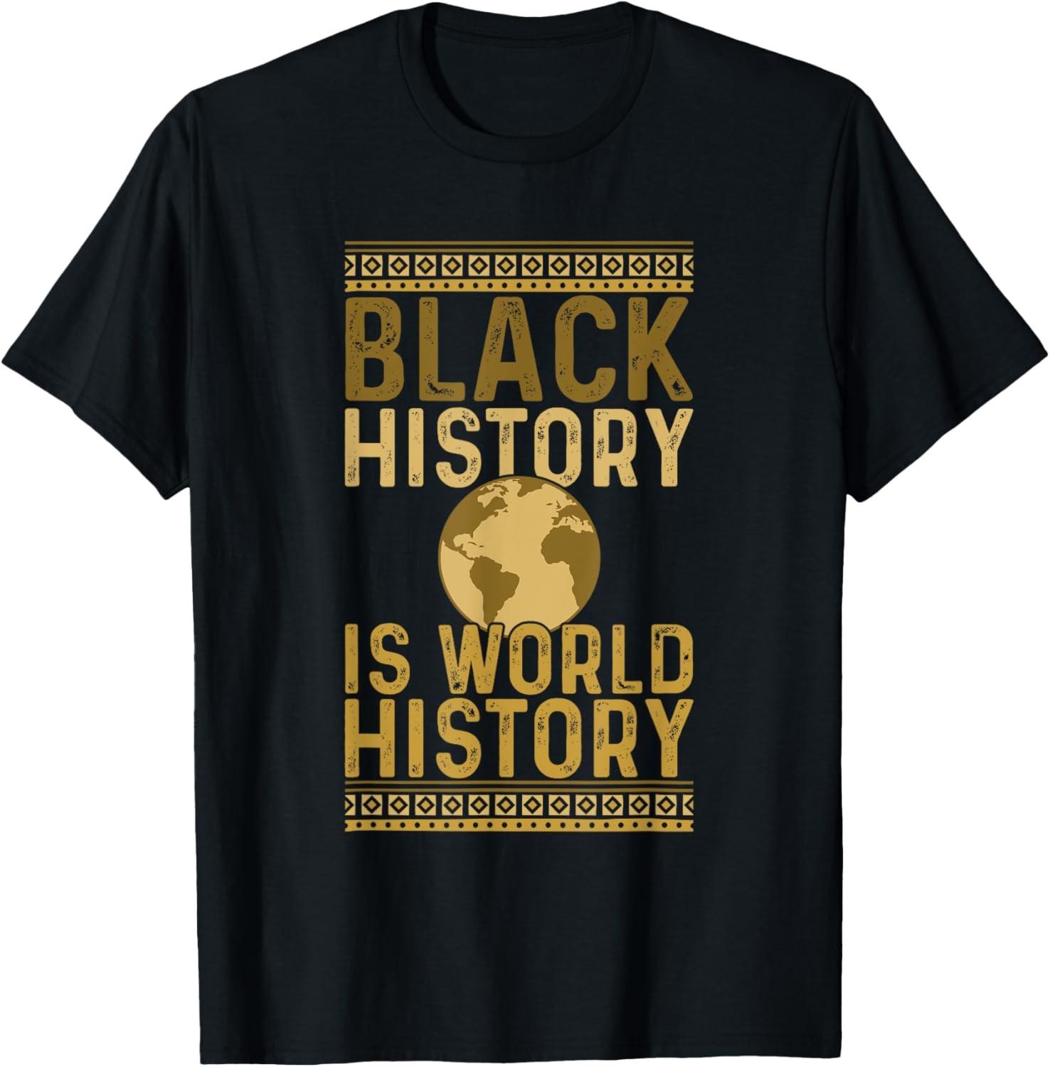 Black History is World History Black History Month T-Shirt S