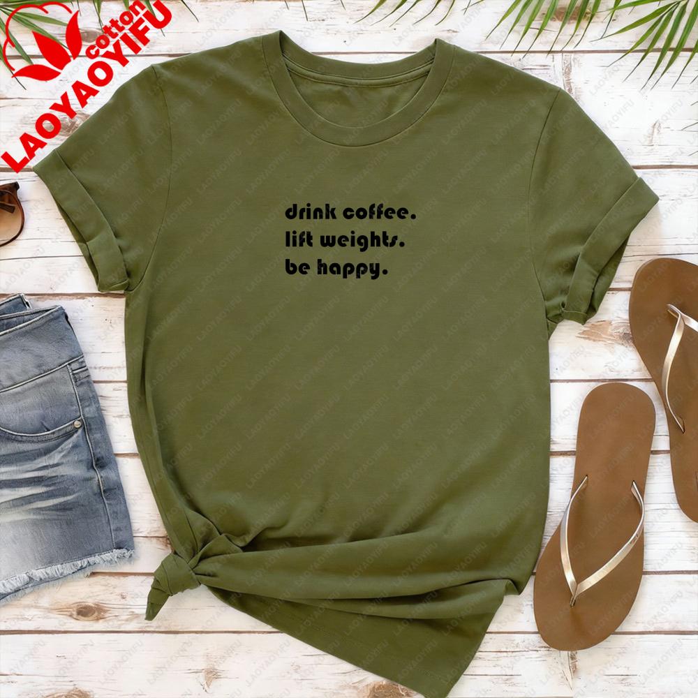Drink Coffee Lift Weights Be Happy Women T-Shirt Casual Fashion Coffee Lover Tops Cotton Short Sleeve Summer Tops