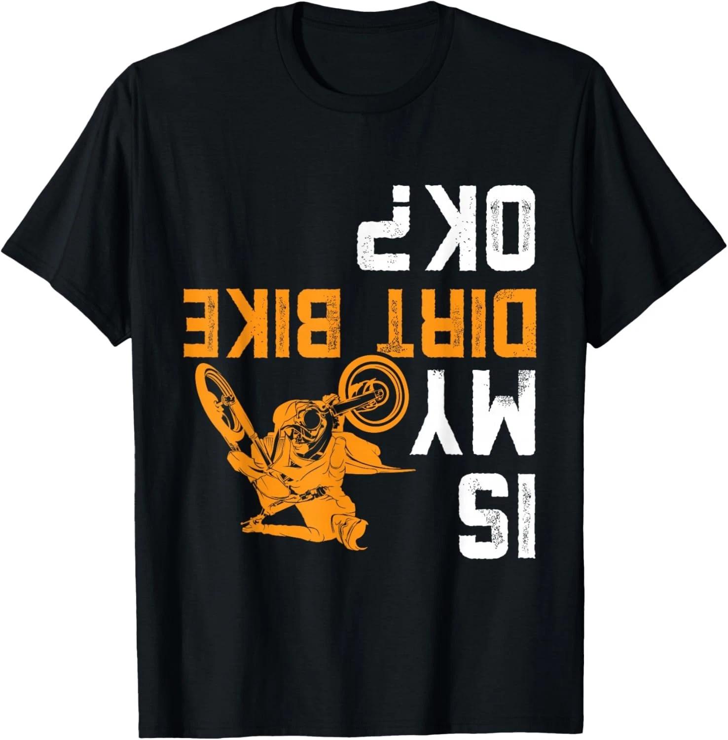 Is My Dirt Bike OK Funny Motocross Dirtbike Gear Crash Rider T-Shirt L