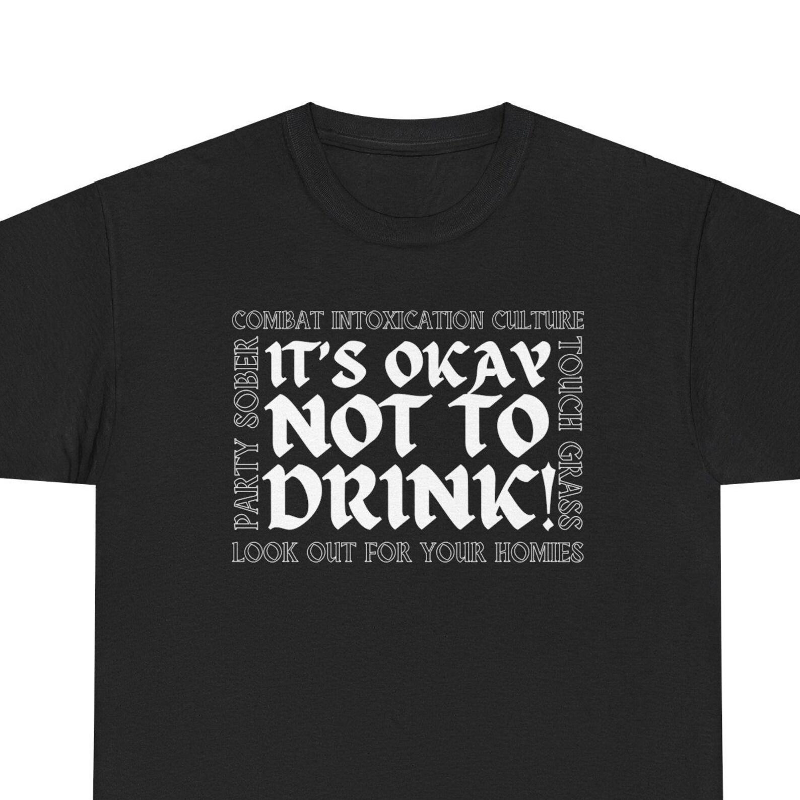 It s Okay Not to Drink Radical Sobriety tee intoxication culture touch grass xvx straightedge radical feminist anarchist socialist communist 4XL