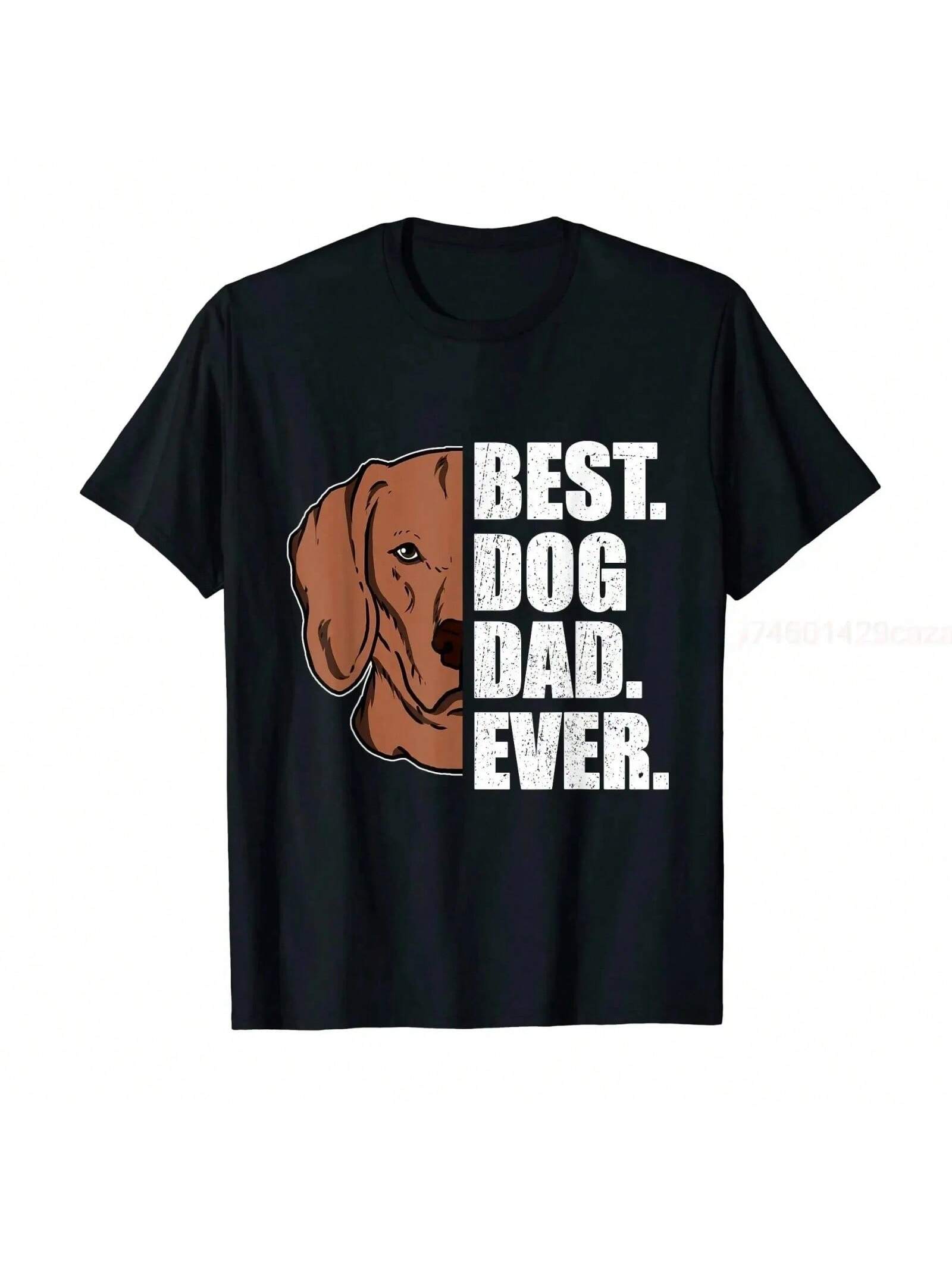 

100% Cotton Mens Best Dog Dad Ever Vizsla Dad Father s Day Gift T-Shirt MEN WOMEN UNISEX T Shirts Size S-6XL XXXXXL
