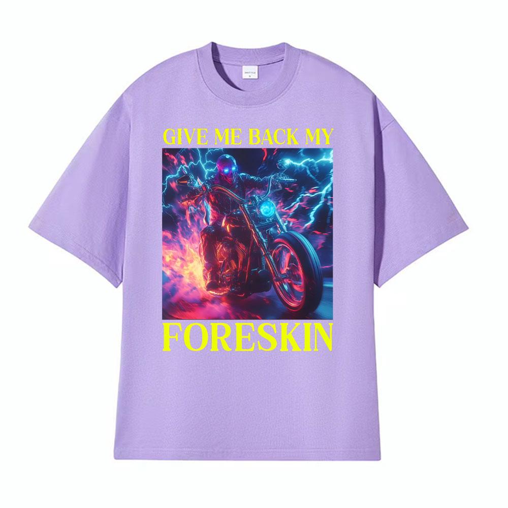 Classic Hard Skeleton Funny Give Me Back My Foreskin T Shirts Men Women High Quality T Shirts Oversized Loose T Shirt Streetwear