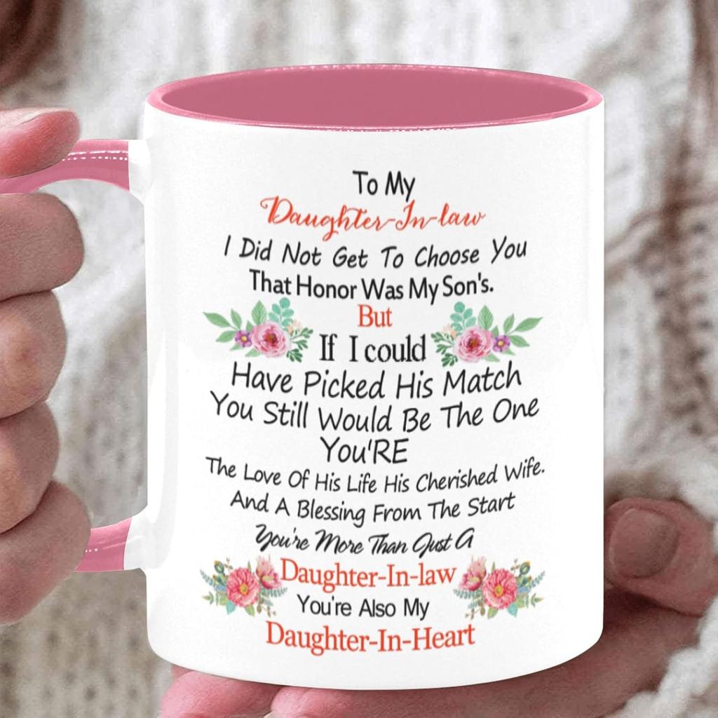 To My Daughter-In-law Mug - I Did Not Get To Choose You That Honor Was My Son's, Gift For Family and Friend - 11oz White + Pink Ceramic Coffee Cup,