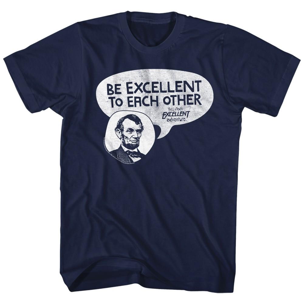 Bill & Ted s Movie Abe Lincoln Quote Be Excellent To Each Other Men s T Shirt XXXL