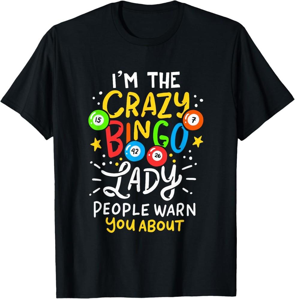 Funny Crazy Bingo Lady Warning Humor TShirt Unisex T-Shirt M