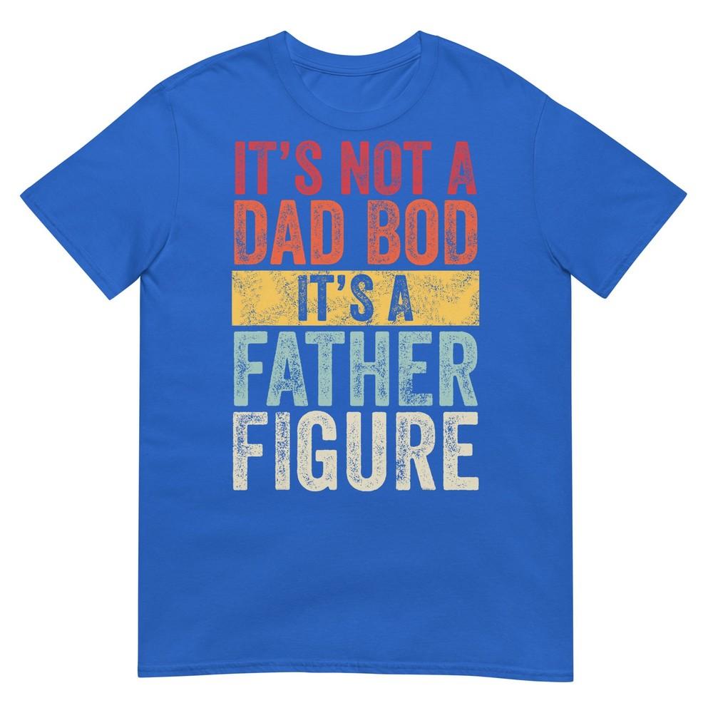 Its Not A Dad Bod Its A Father Figure Retro TShirt
