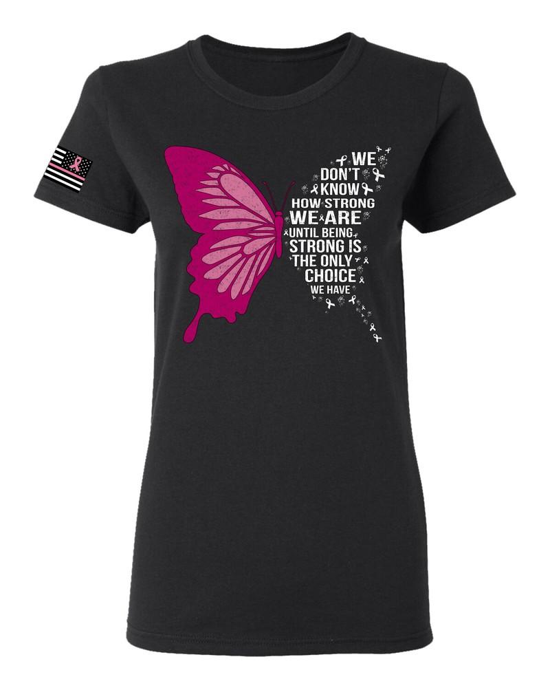 Being Strong Is The Only Option We Have Butterfly Women Graphic TShirt Unisex T-Shirt L