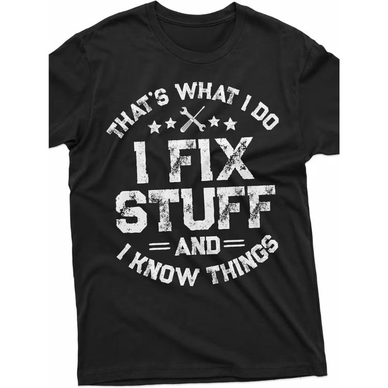 Unisexs Thats What I Do I Fix Stuff and I Know Things TShirt Unisex Oversize Tees Cotton Unisex Harajuku Short Sleeve Vintage Top