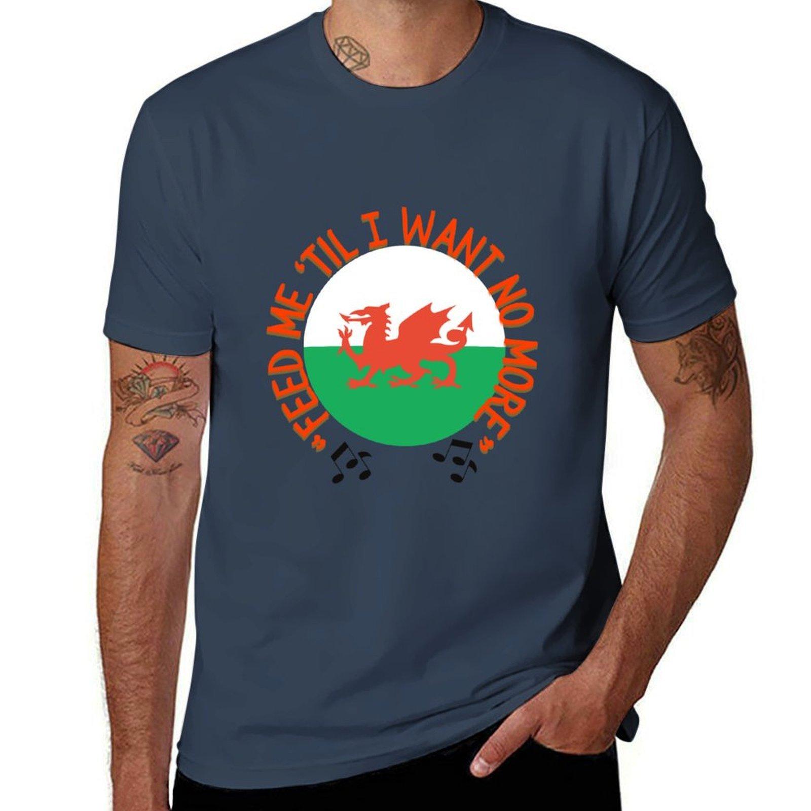 Welsh Dragon Feed Me Til I Want No More TShirt man t shirt heavy cotton t shirts for man graphic funny TShirt S