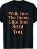 Walk Into The Room Like Funny God Sent Men'S T-Shirt