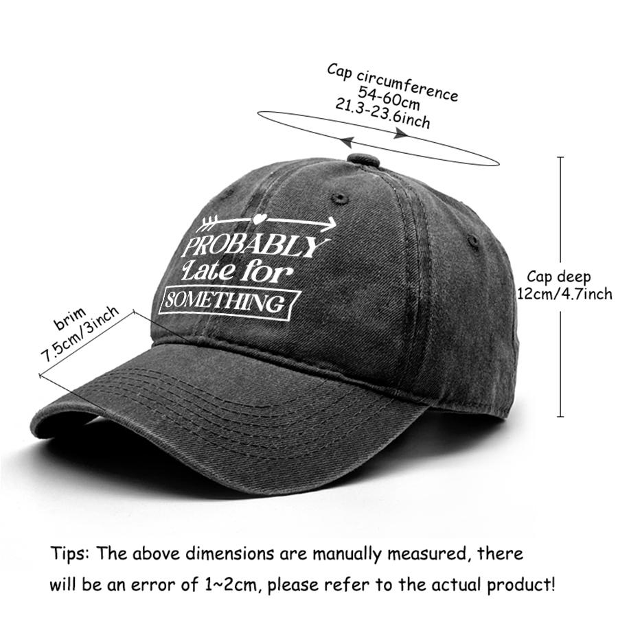 “Probably Late for Something" Unisex Snapback Baseball Hat Woman's Cap Non-Stretch Fabric Adjustable Baseball Cap