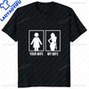 Funny Your Wife My Wife Gamer Printed Unisexs T Shirts Humor Graphic Streetwear Short Sleeve Harajuku Style Tshirt Unisex Clothing