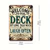 Room Decor A Sign That Says Welcome to Our Deck Sit Down Chat a Lot And Laugh Often Made of Aluminum Metal Art Signs