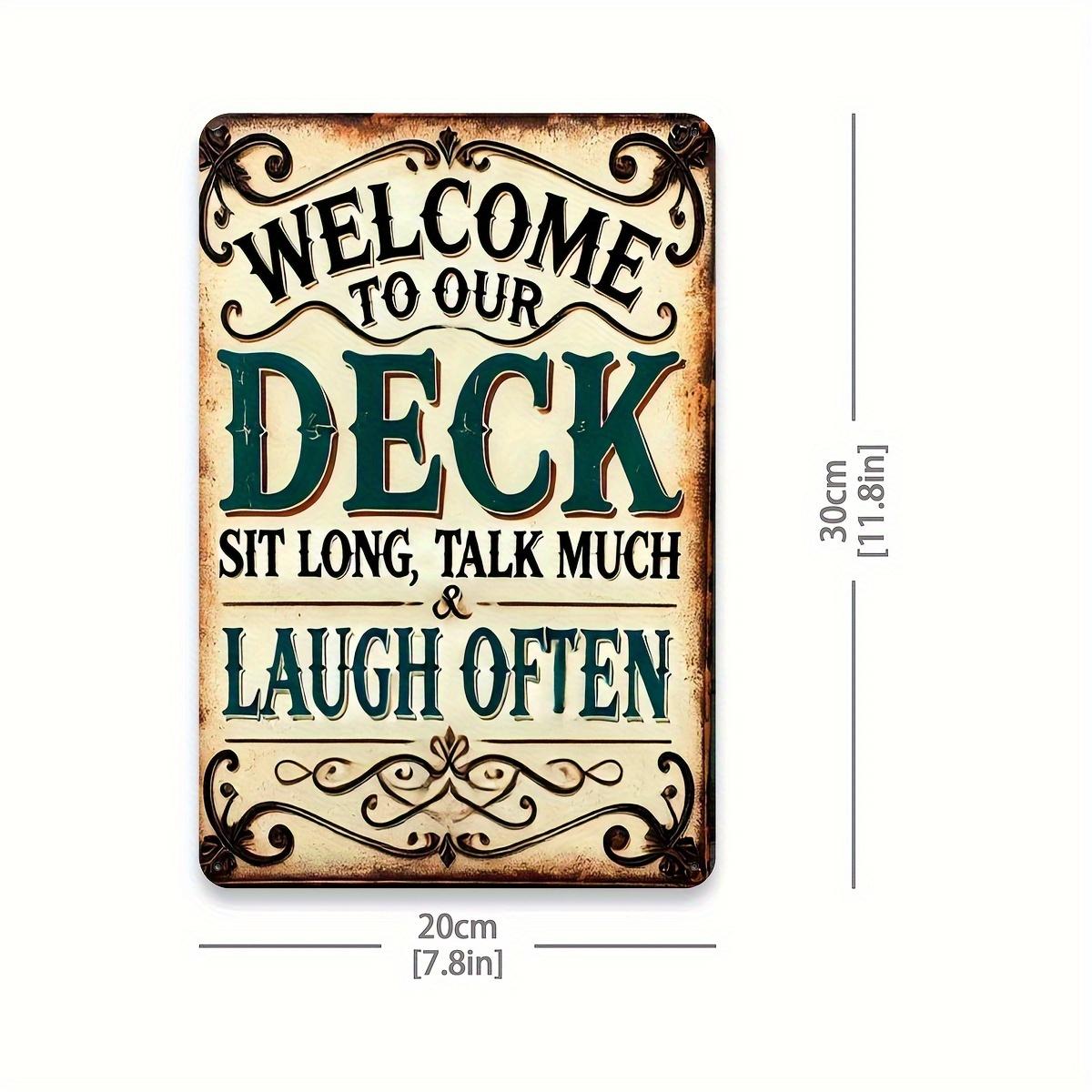 

Room Decor A Sign That Says, Welcome to Our Deck, Sit Down, Chat a Lot, And Laugh Often, Made of Aluminum, Metal Art Signs 20x30cm（7.8x11.8inch）