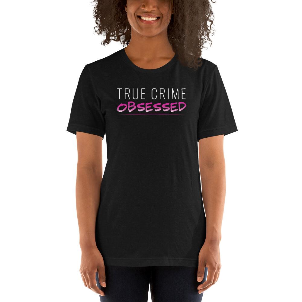 True Crime Obsessed Podcast Short-Sleeve Unisex T-Shirt Unisex T-Shirt S