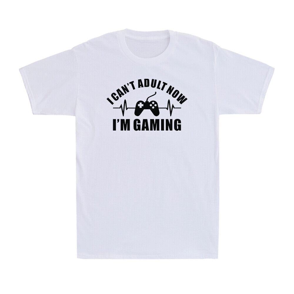 I Can t Adult Now I m Gaming Funny Gamer Gaming Gift Novelty T-Shirt XXXL