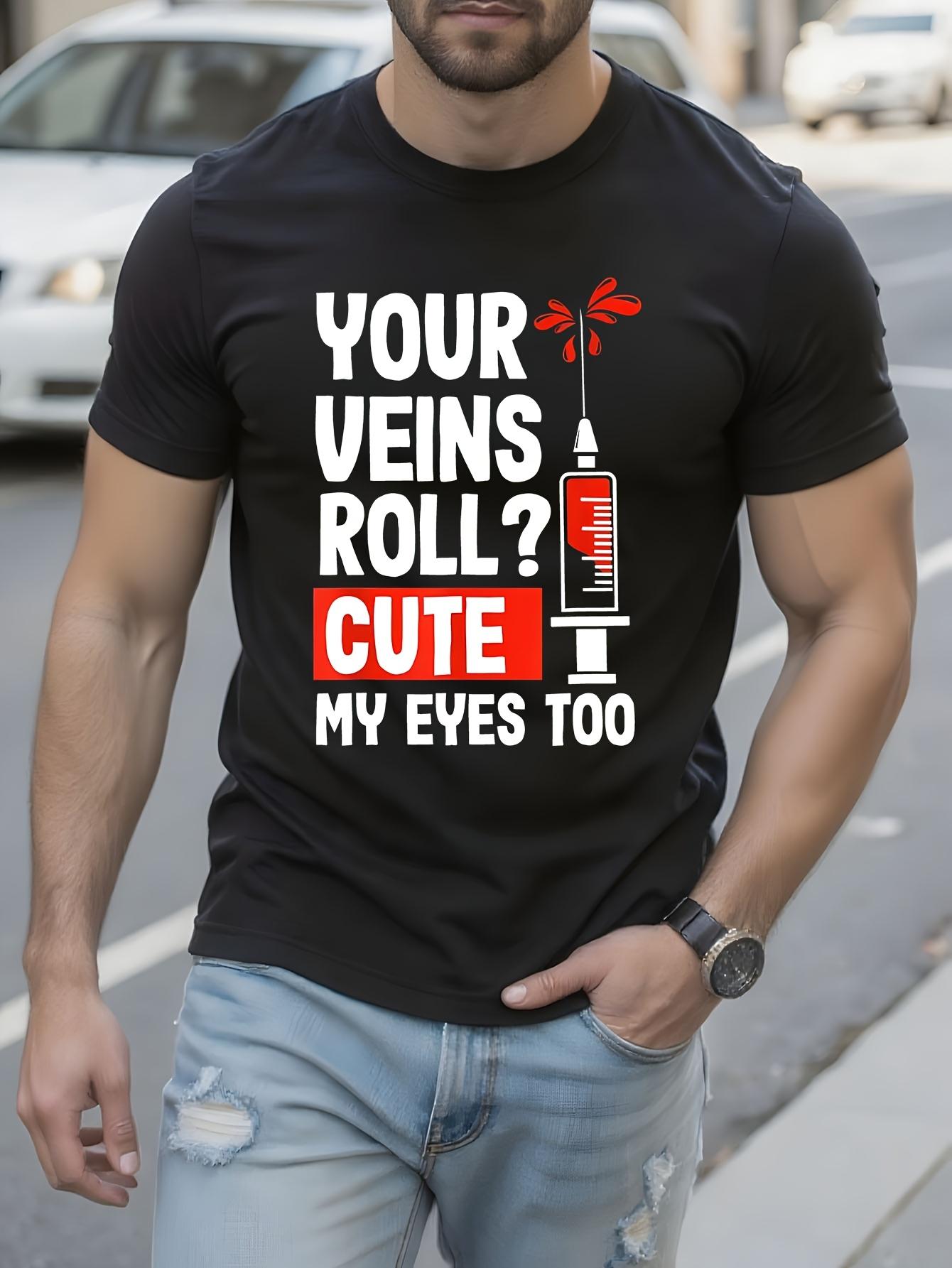 Funny Tshirt Funny Phlebotomist Gift Tshirt - Your Veins ... XL