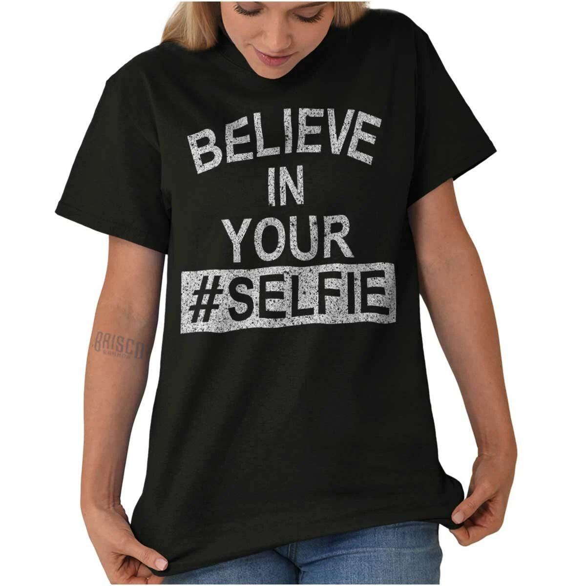 Inspirational Believe In Your Hashtag Selfie Womens Graphic Crewneck T Shirt Tee S