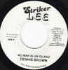 7inch Record DENNIS BROWN  No Man Is An Island NONE Striker Lee Jamaica Reggae Ska  Dub Used
