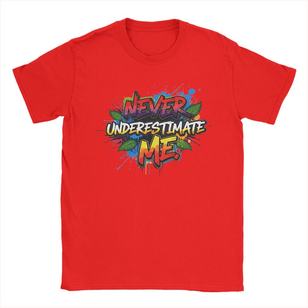 Tshirt Never Underestimate Me Colorful Graffiti Street Art 100 Cotton T Shirts Tee Shirt For Unisex Summer Short Sleeve Clothing