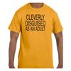 Funny Humor T Shirt Cleverly Disguised As An Adult