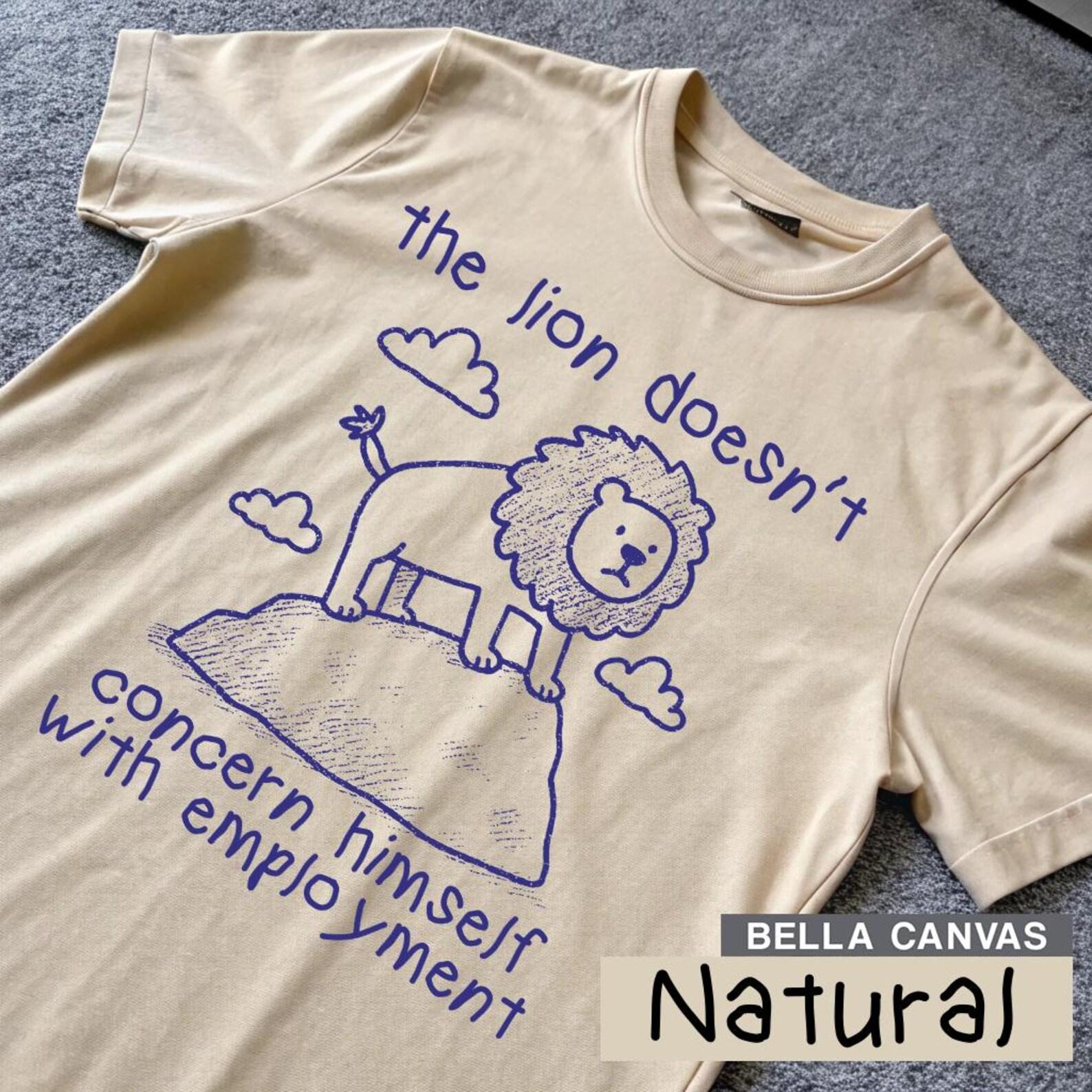 the lion doesn t concern himself - unisex t shirt, lion animal kidcore drawing, employment meme shirt, unhinged dark humor sarcastic T-Shirt 2XL