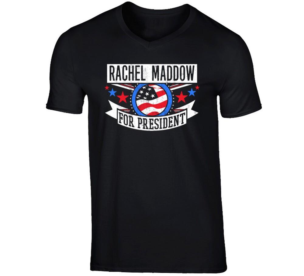 

Rachel Maddow For President American Talk Show Radio Host Funny T Shirt XL