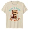 My Cat Is Calling And I TShirt Cat Lover Animal Gift For Him And Her