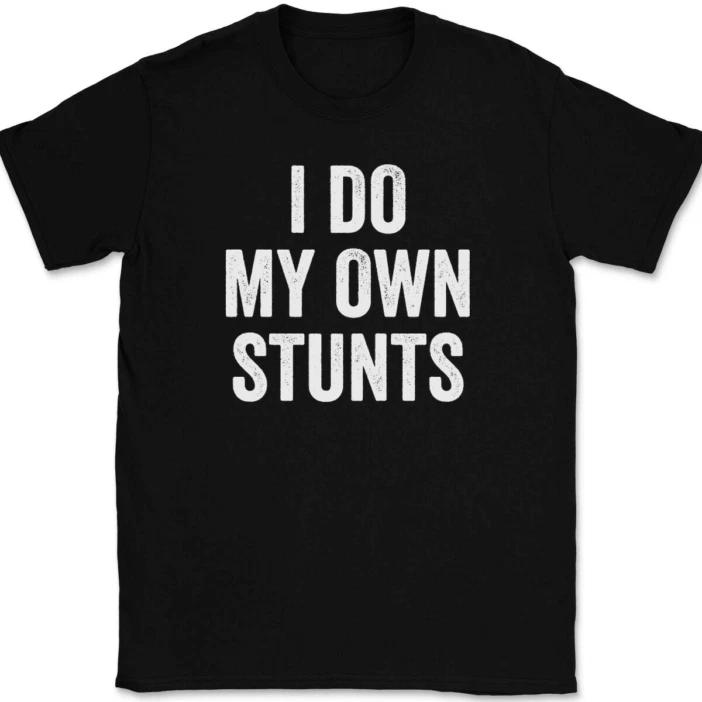 

I Do My Own Stunts T-Shirt Tee Funny BMX Motorcycle Humor S