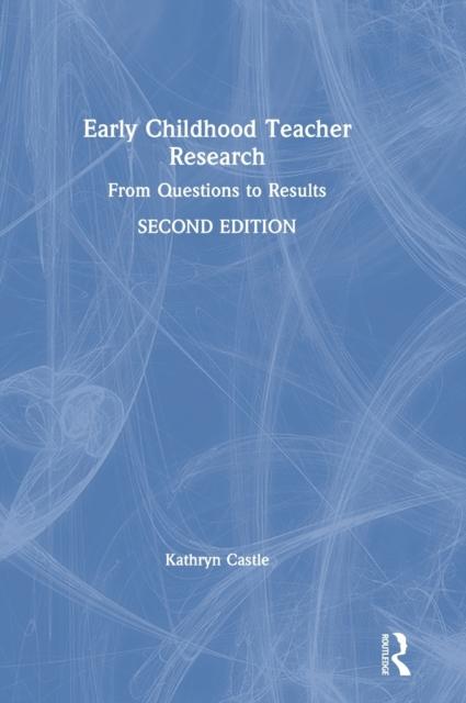 Kniha Early Childhood Teacher Research : From Questions To Results