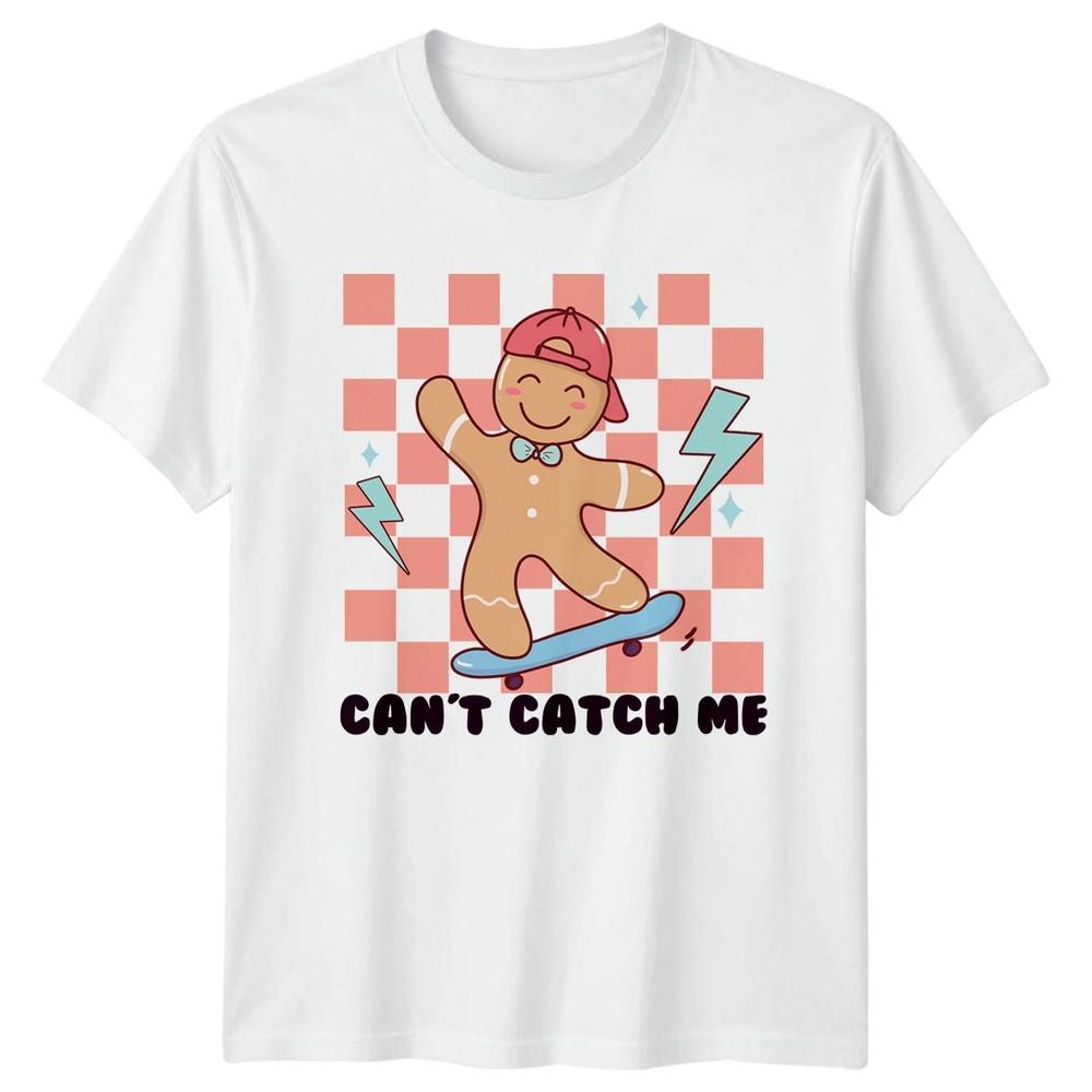 Cant Catch Me Gingerbread Skateboarding Hobbies Unisexs Unisexs Graphic Tee S