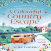 A Colourful Country Escape by Anita Faulkner Paperback Book 9780751584363