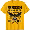 Freedom Is Not Free It Must Be Fought For Defended Unisex T-Shirt