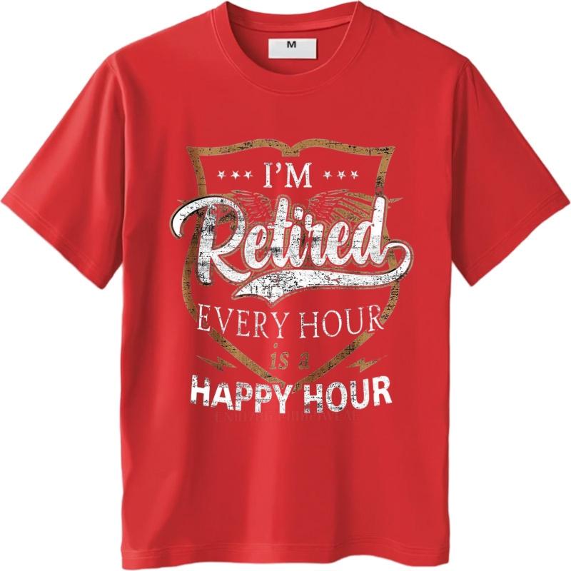 Streetwear summer For man t shirt Im Retired Every Hour Is A Happy Hour Short Sleeve New Arrived Round Neck tops