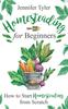 Livro Homesteading for Beginners : How To Start Homesteading From Scratch
