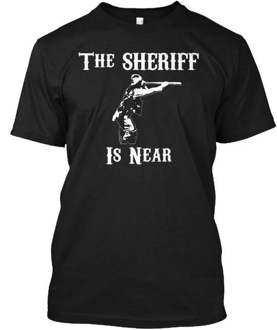 

[SOLD 100+] The Sheriff is near Tee T shirt Made in the USA Size S to 5XL 3XL
