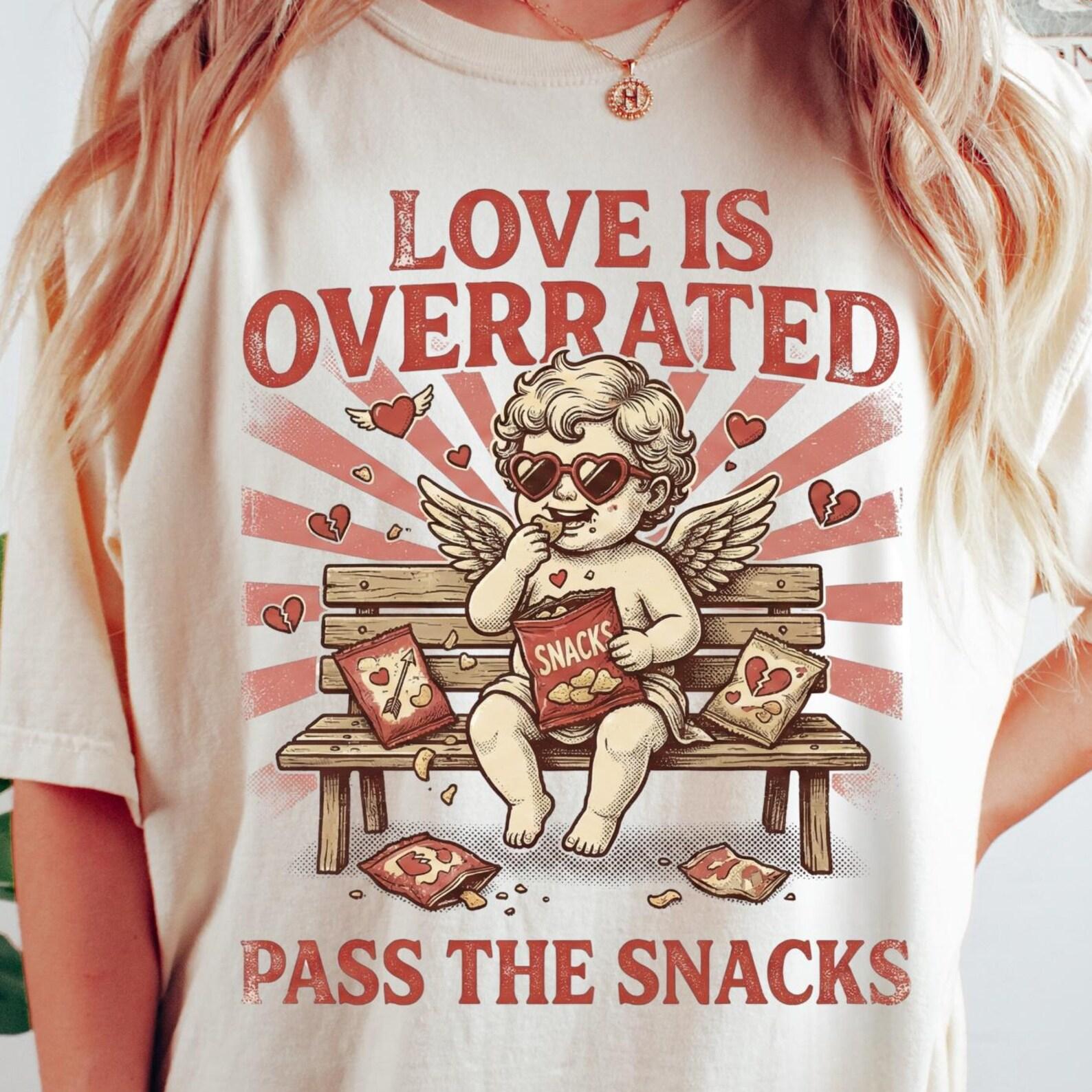 Love Is Overrated Pass the Snacks Comfort Colors® T-Shirt - Funny Valentine Tee - Sarcastic Cupid Shirt 3XL