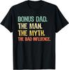 Bonus Dad The Man Myth Bad Influence Funny Step-Dad Stepdad T-Shirt