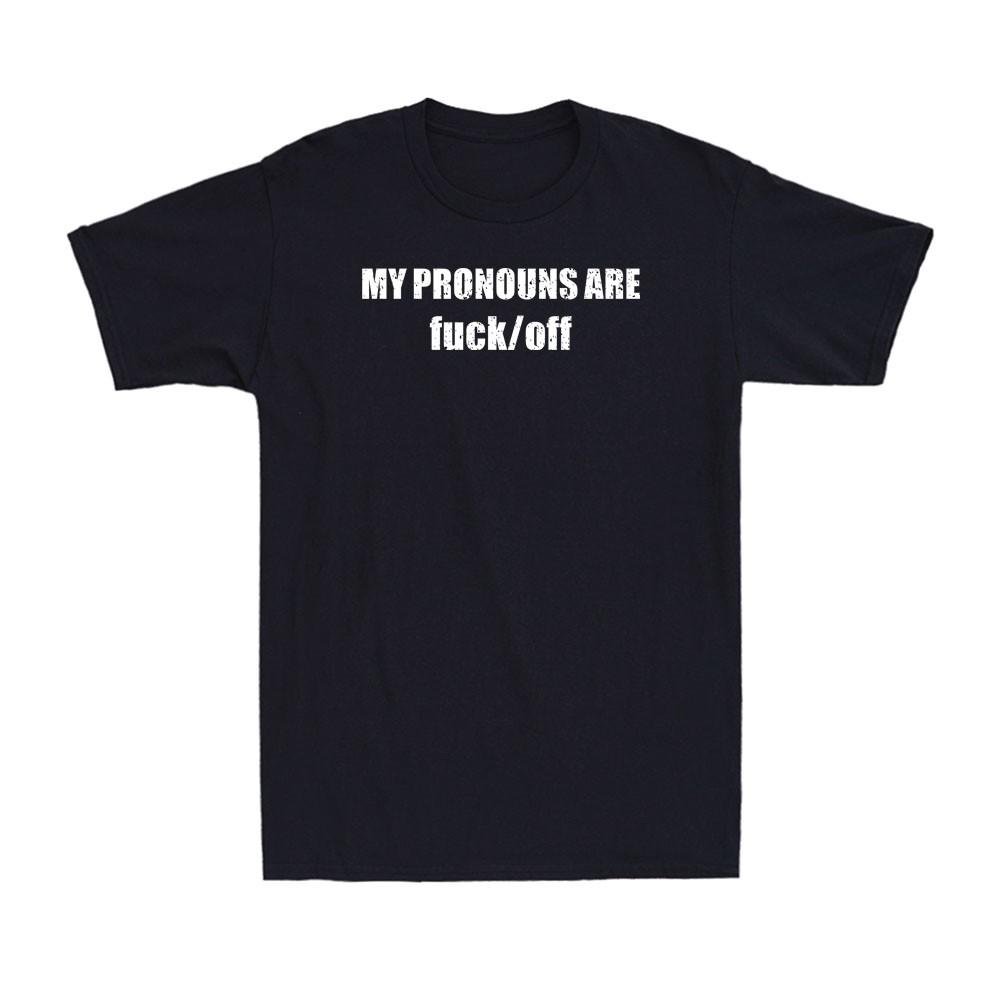 My Pronouns are Fvck Off Funny LGBT Pride LGBT Gay Queer Quote Men's T-Shirt