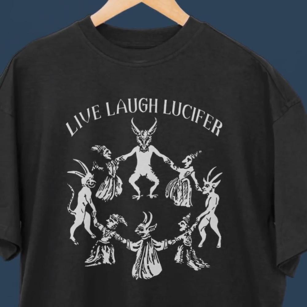 Live Laugh Lucifer Shirt: Satanic Witchcraft Gothic Tee and Alternative Unisex Tee